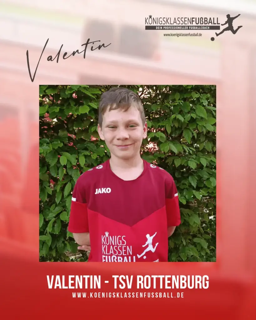 Fußballtalent Valentin (TSV Rottenburg) – gefördert bei Königsklassenfußball